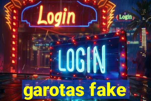 garotas fake